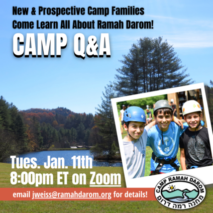 Camp Q&A. New & Prospective Camp Families Come Learn About Ramah Darom. Tuesday, January 11 at 8:00pm ET on Zoom
